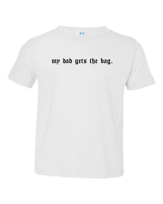 Dad Gets The Bag Infant/Kids Tee