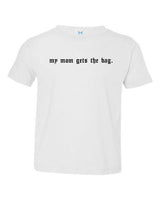 Mom Gets The Bag Infant/Kids Tee