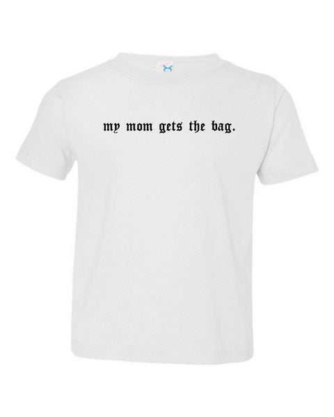 Mom Gets The Bag Infant/Kids Tee