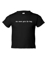 Mom Gets The Bag Infant/Kids Tee