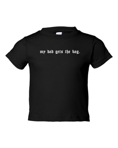 Dad Gets The Bag Infant/Kids Tee